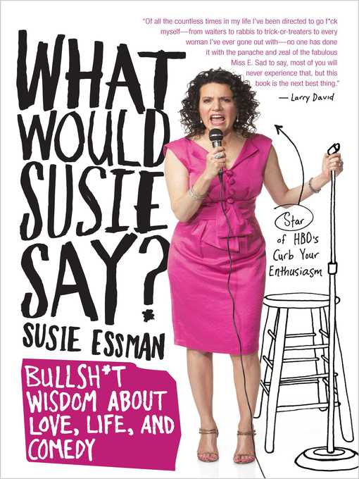 Title details for What Would Susie Say? by Susie Essman - Available